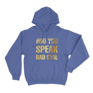 DO YOU SPEAK BAD GYAL Hoodie Blue
